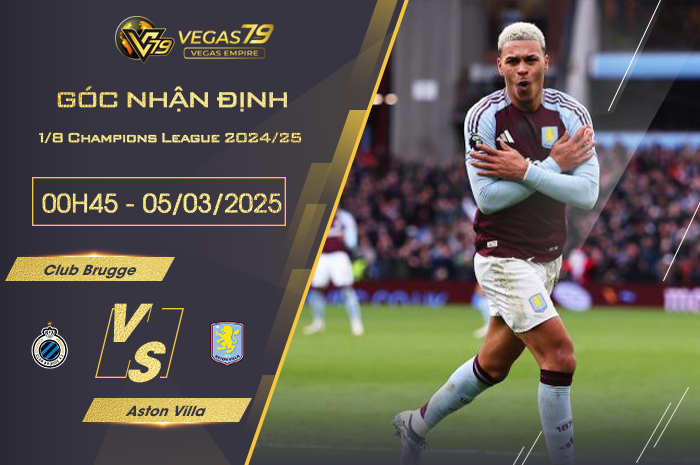 Nhận định Club Brugge vs Aston Villa lúc 00h45 ngày 5/3