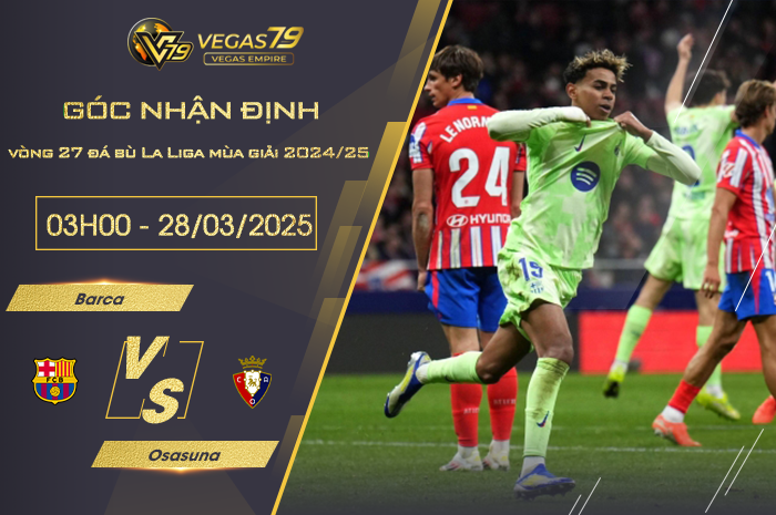 Nhận định Barca vs Osasuna lúc 03h00 ngày 28/3