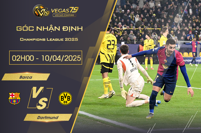 Nhận định Barca vs Dortmund lúc 02h00 ngày 10/4