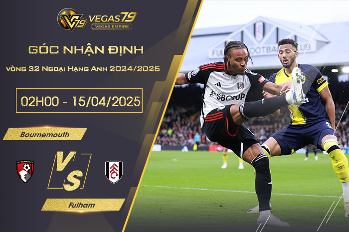 Nhận định Bournemouth vs Fulham lúc 02h00 ngày 15/4