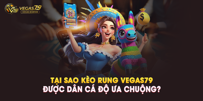 Kèo Rung Vegas79 Là Gì?